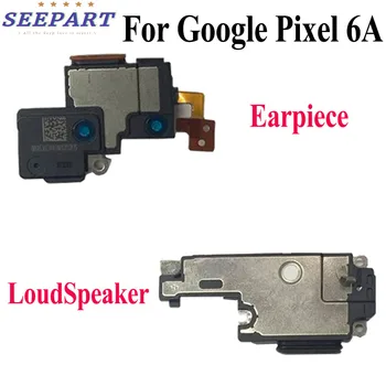  Наушник телефона для Google Pixel 6A Наушник Громкоговоритель Зуммер Кольцо Ремонт Запасные части GX7AS GB62Z G1AZG